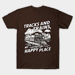 Tracks And Trains My Happy Place. Train Lover T-Shirt